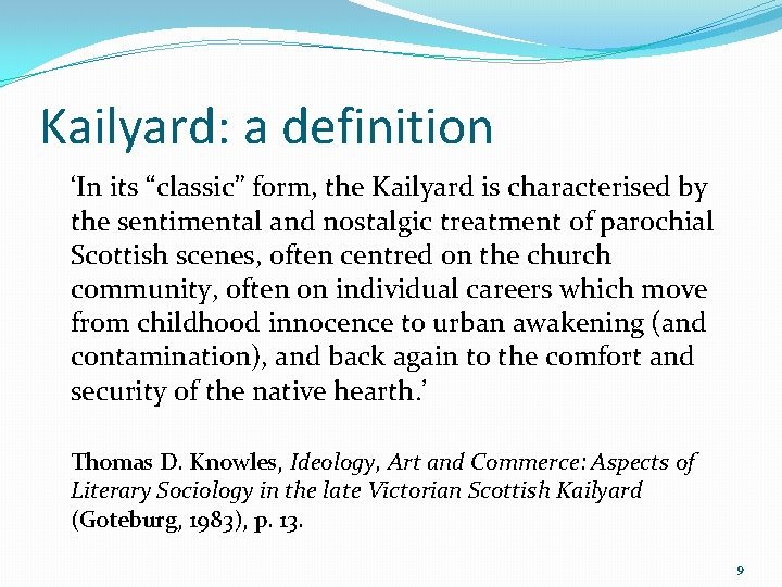 Kailyard: a definition ‘In its “classic” form, the Kailyard is characterised by the sentimental