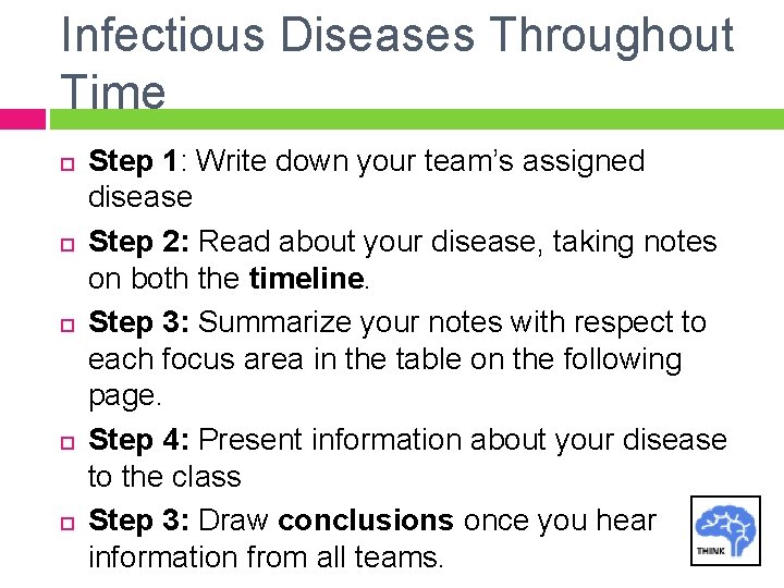 Infectious Diseases Throughout Time Step 1: Write down your team’s assigned disease Step 2: