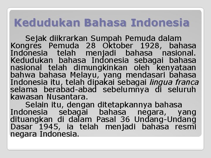 Kedudukan Bahasa Indonesia Sejak diikrarkan Sumpah Pemuda dalam Kongres Pemuda 28 Oktober 1928, bahasa