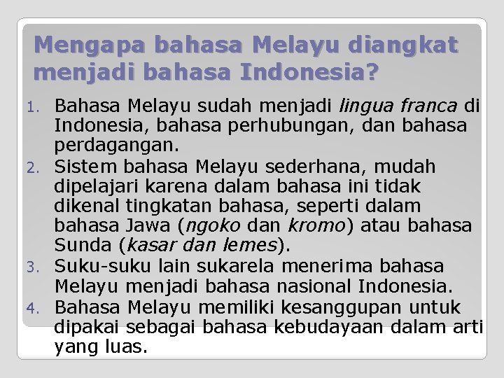 Mengapa bahasa Melayu diangkat menjadi bahasa Indonesia? Bahasa Melayu sudah menjadi lingua franca di