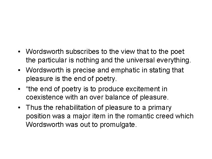  • Wordsworth subscribes to the view that to the poet the particular is