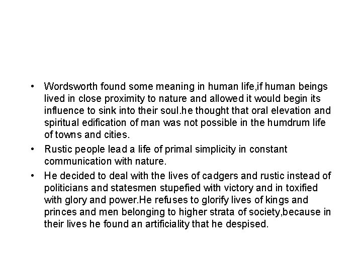  • Wordsworth found some meaning in human life, if human beings lived in