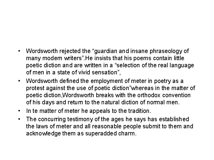  • Wordsworth rejected the “guardian and insane phraseology of many modern writers”. He