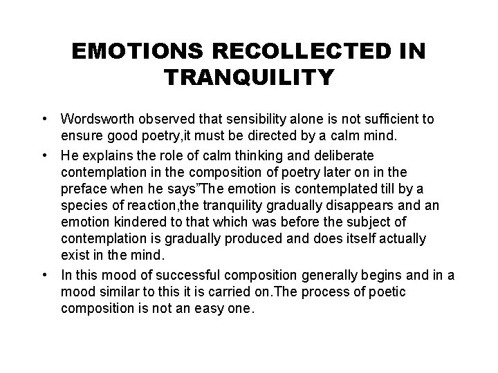 EMOTIONS RECOLLECTED IN TRANQUILITY • Wordsworth observed that sensibility alone is not sufficient to