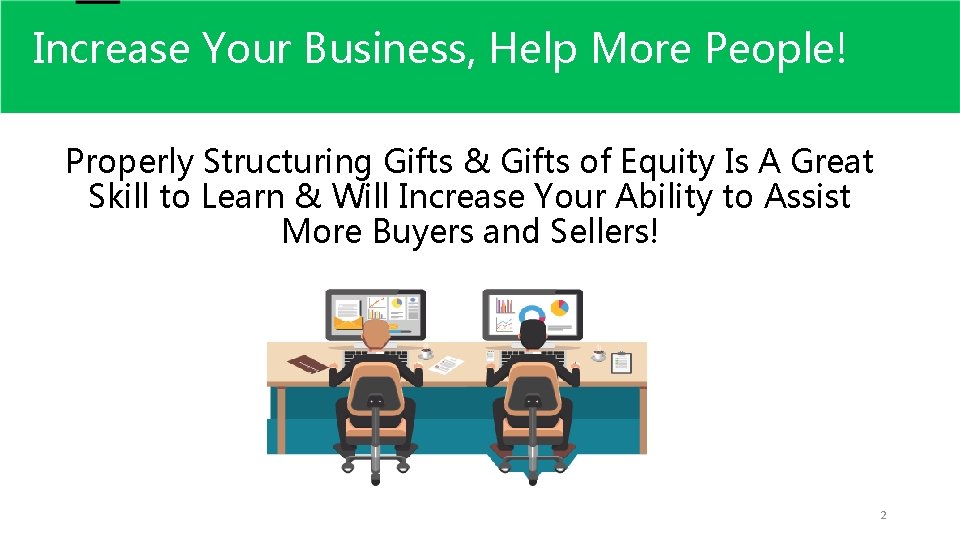 Increase Your Business, Help More People! Properly Structuring Gifts & Gifts of Equity Is