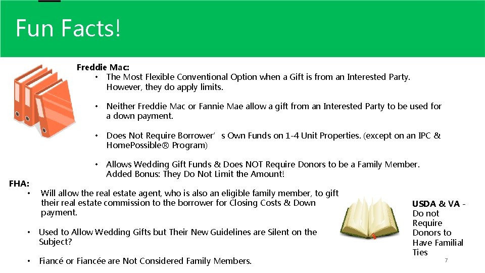 Fun Facts! Freddie Mac: • The Most Flexible Conventional Option when a Gift is