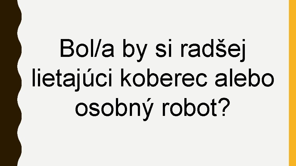 Bol/a by si radšej lietajúci koberec alebo osobný robot? 