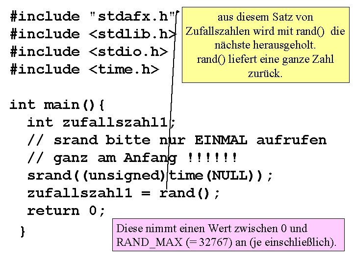 #include "stdafx. h" <stdlib. h> <stdio. h> <time. h> aus diesem Satz von Zufallszahlen