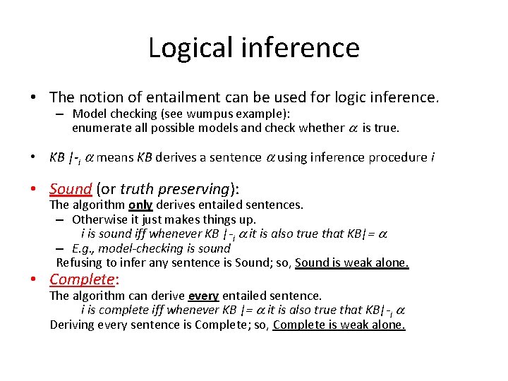 Logical inference • The notion of entailment can be used for logic inference. –