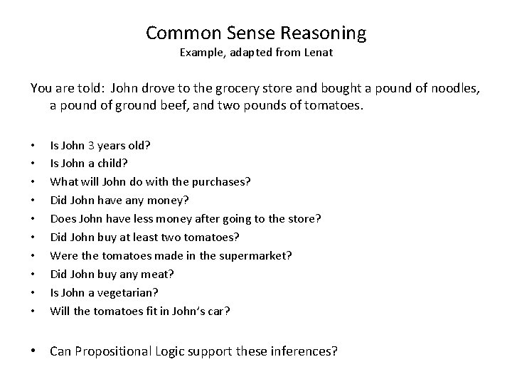 Common Sense Reasoning Example, adapted from Lenat You are told: John drove to the