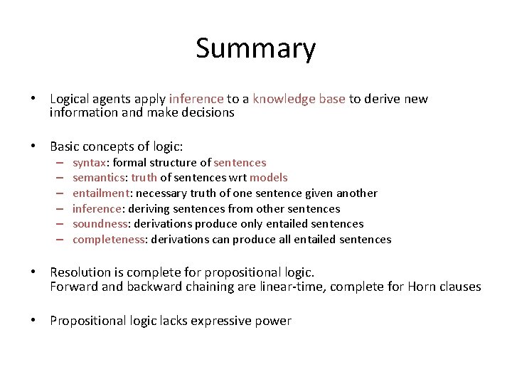 Summary • Logical agents apply inference to a knowledge base to derive new information