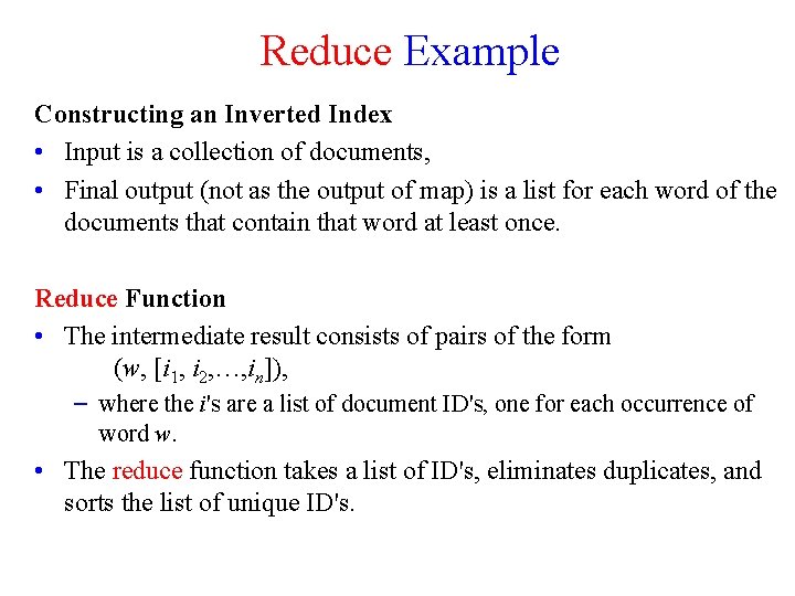 Reduce Example Constructing an Inverted Index • Input is a collection of documents, •
