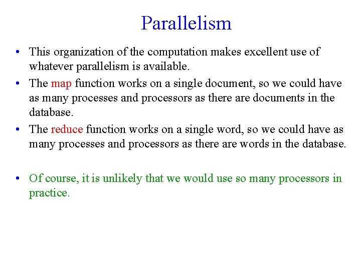 Parallelism • This organization of the computation makes excellent use of whatever parallelism is