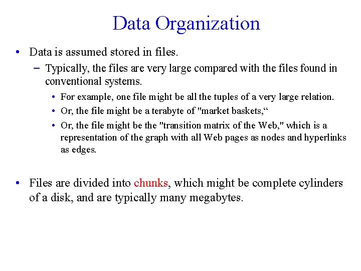 Data Organization • Data is assumed stored in files. – Typically, the files are