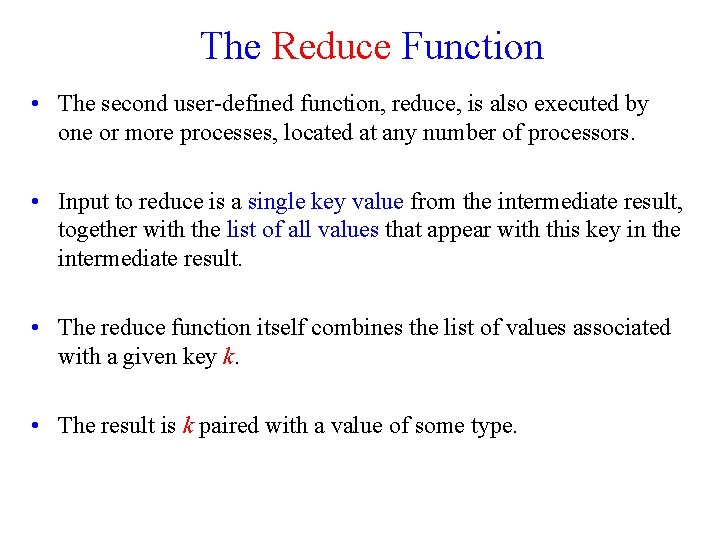The Reduce Function • The second user-defined function, reduce, is also executed by one