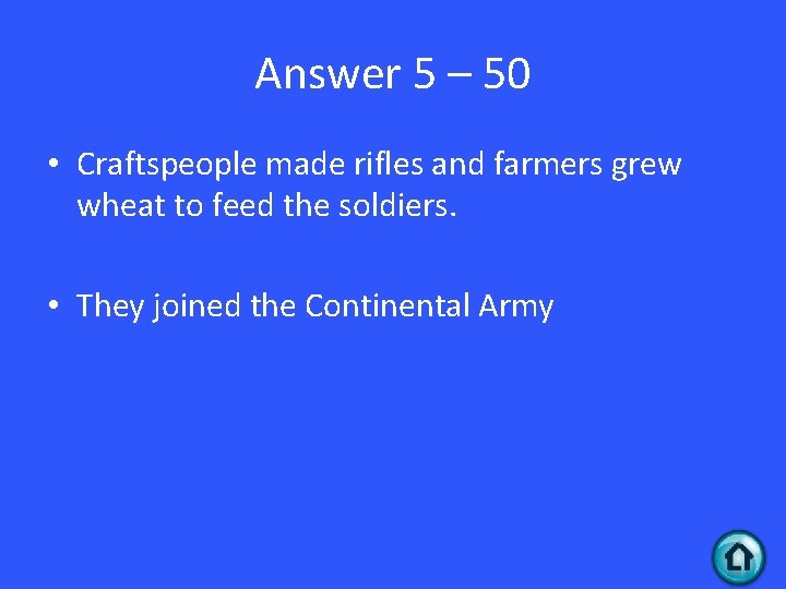 Answer 5 – 50 • Craftspeople made rifles and farmers grew wheat to feed