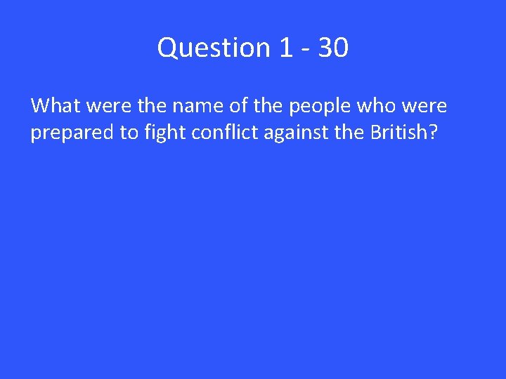 Question 1 - 30 What were the name of the people who were prepared