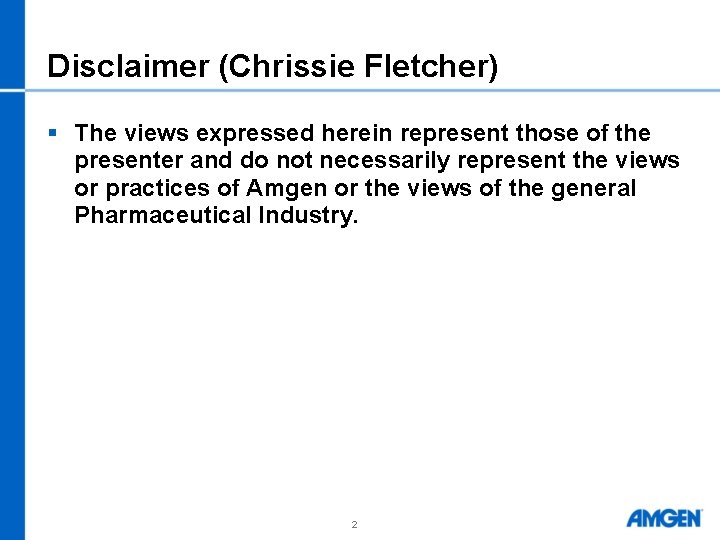 Disclaimer (Chrissie Fletcher) § The views expressed herein represent those of the presenter and