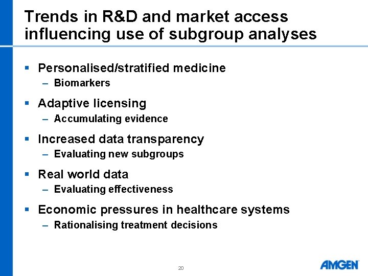 Trends in R&D and market access influencing use of subgroup analyses § Personalised/stratified medicine