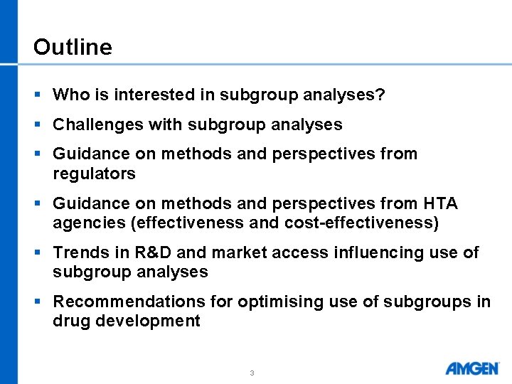 Outline § Who is interested in subgroup analyses? § Challenges with subgroup analyses §