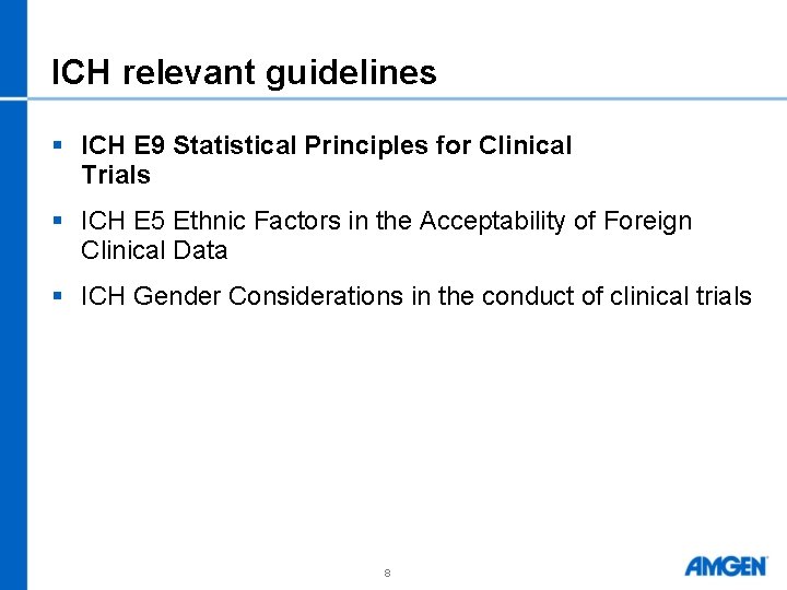 ICH relevant guidelines § ICH E 9 Statistical Principles for Clinical Trials § ICH