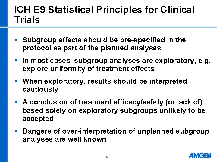 ICH E 9 Statistical Principles for Clinical Trials § Subgroup effects should be pre-specified