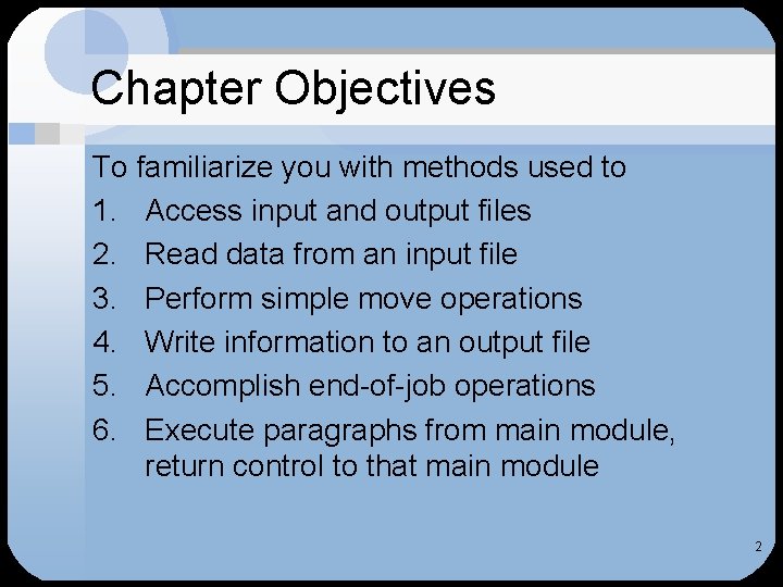 Chapter Objectives To familiarize you with methods used to 1. Access input and output