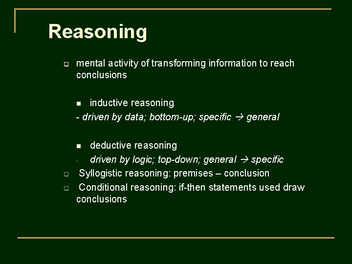 Reasoning q mental activity of transforming information to reach conclusions inductive reasoning - driven