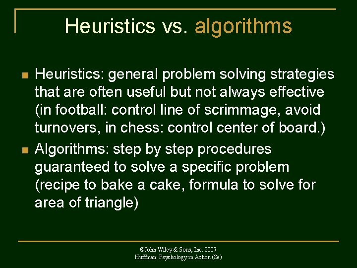 Heuristics vs. algorithms n n Heuristics: general problem solving strategies that are often useful