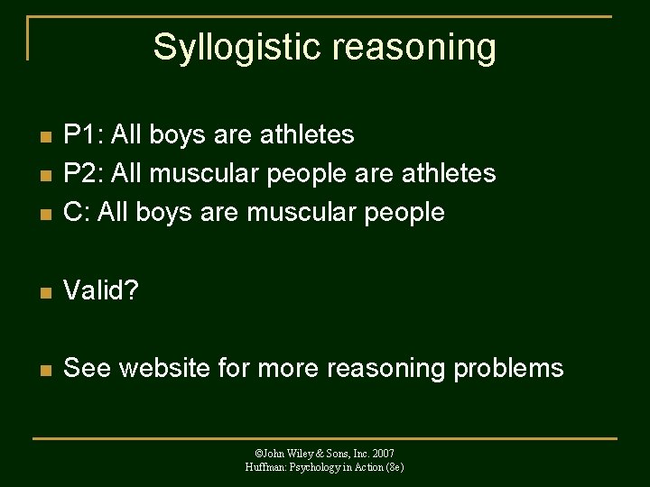 Syllogistic reasoning n P 1: All boys are athletes P 2: All muscular people