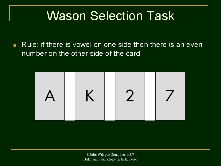 Wason Selection Task n Rule: if there is vowel on one side then there