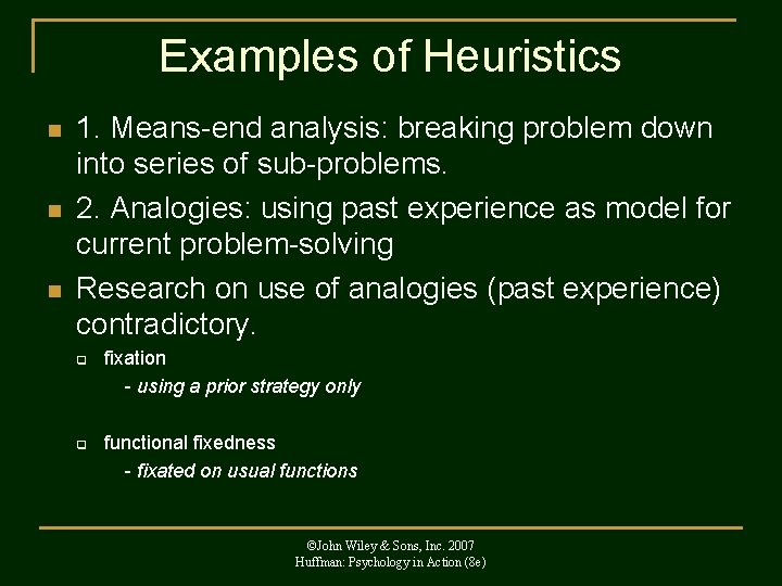Examples of Heuristics n n n 1. Means-end analysis: breaking problem down into series