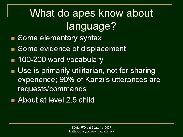 What do apes know about language? n n n Some elementary syntax Some evidence