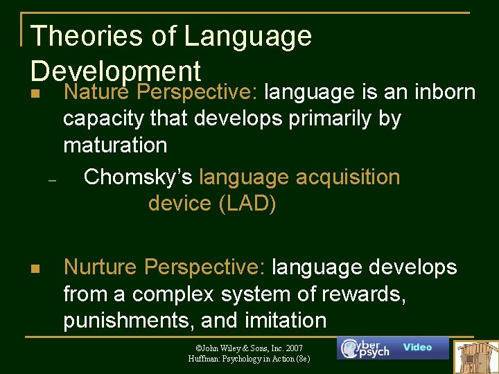 Theories of Language Development n – n Nature Perspective: language is an inborn capacity