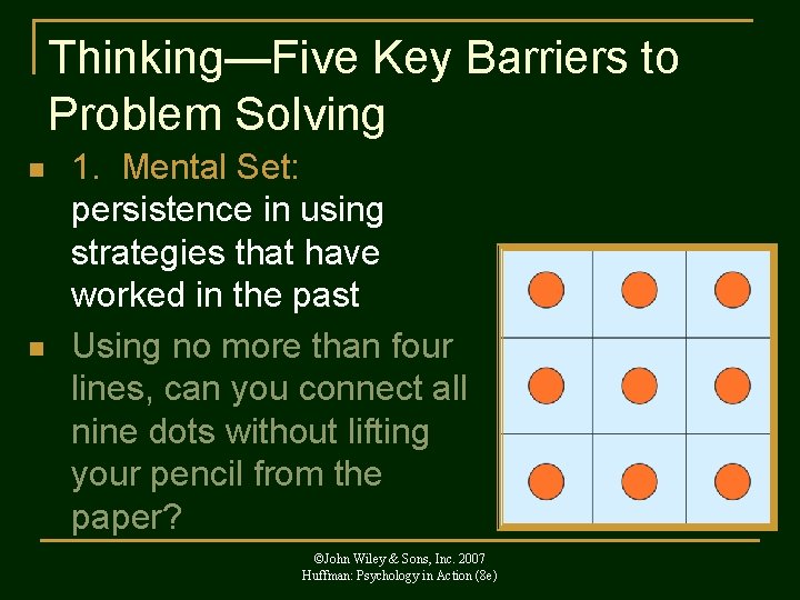 Thinking—Five Key Barriers to Problem Solving n n 1. Mental Set: persistence in using