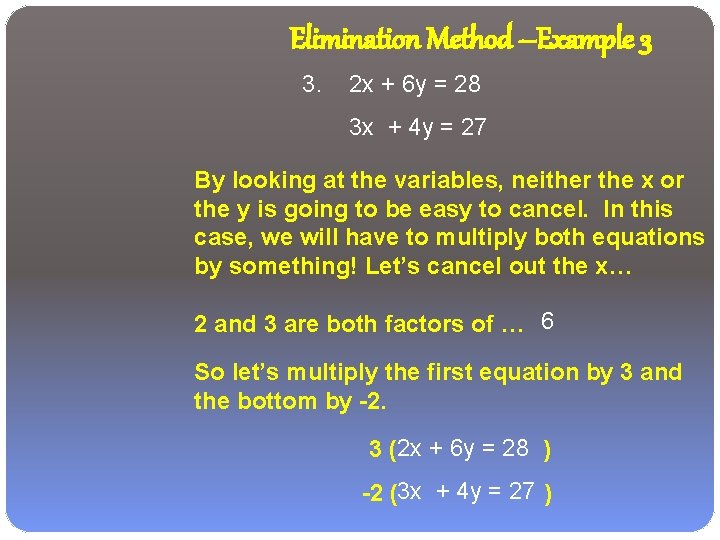 Elimination Method –Example 3 3. 2 x + 6 y = 28 3 x