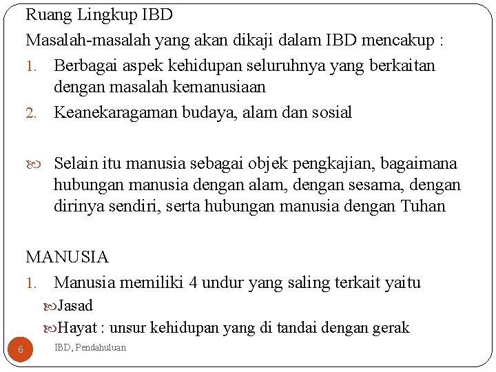 Ruang Lingkup IBD Masalah-masalah yang akan dikaji dalam IBD mencakup : 1. Berbagai aspek