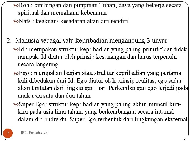  Roh : bimbingan dan pimpinan Tuhan, daya yang bekerja secara spiritual dan memahami