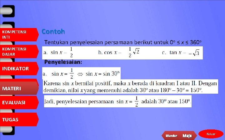 KOMPETENSI INTI Contoh Tentukan penyelesaian persamaan berikut untuk 0 o ≤ x ≤ 360