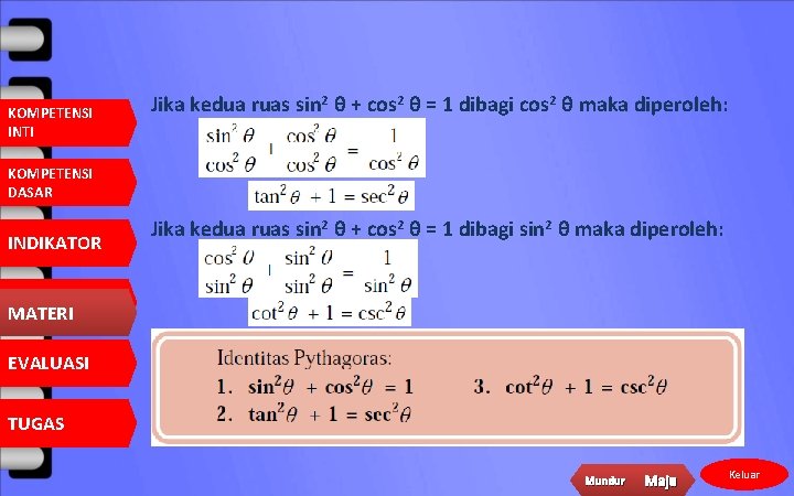 KOMPETENSI INTI Jika kedua ruas sin 2 θ + cos 2 θ = 1