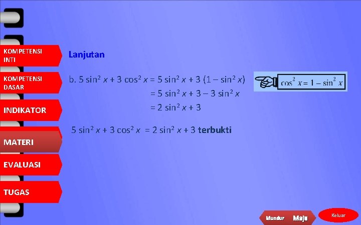 KOMPETENSI INTI Lanjutan KOMPETENSI DASAR b. 5 sin 2 x + 3 cos 2