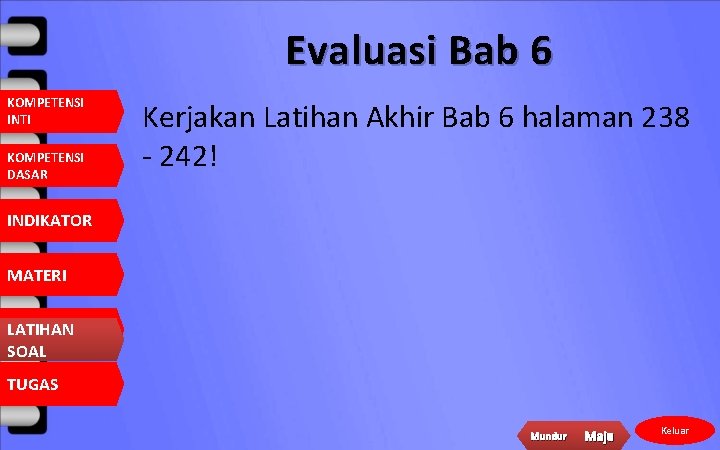 Evaluasi Bab 6 KOMPETENSI INTI KOMPETENSI DASAR Kerjakan Latihan Akhir Bab 6 halaman 238