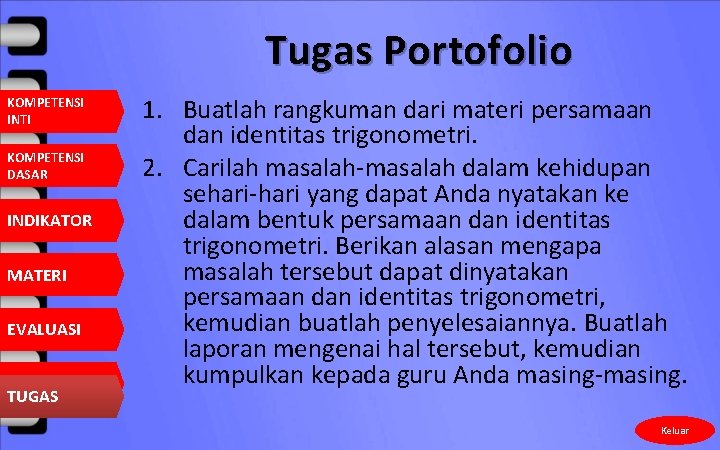 Tugas Portofolio KOMPETENSI INTI KOMPETENSI DASAR INDIKATOR MATERI EVALUASI TUGAS 1. Buatlah rangkuman dari