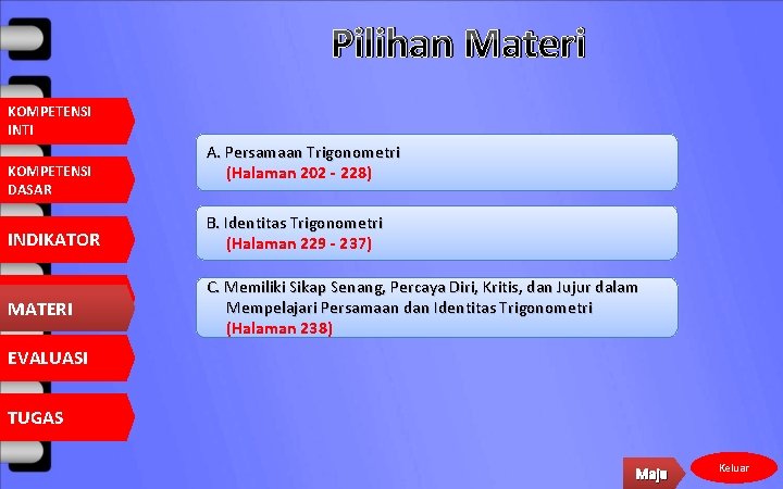 Pilihan Materi KOMPETENSI INTI KOMPETENSI DASAR A. Persamaan Trigonometri (Halaman 202 - 228) INDIKATOR