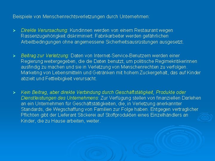 Beispiele von Menschenrechtsverletzungen durch Unternehmen: Ø Direkte Verursachung: Kundinnen werden von einem Restaurant wegen