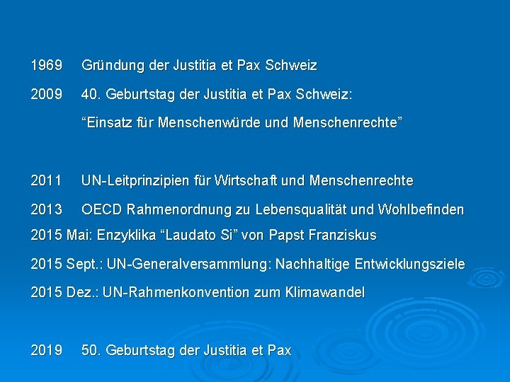 1969 Gründung der Justitia et Pax Schweiz 2009 40. Geburtstag der Justitia et Pax