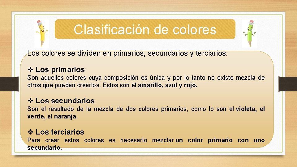 Clasificación de colores Los colores se dividen en primarios, secundarios y terciarios. v Los