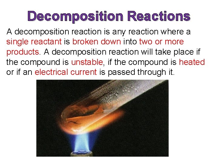 Decomposition Reactions A decomposition reaction is any reaction where a single reactant is broken
