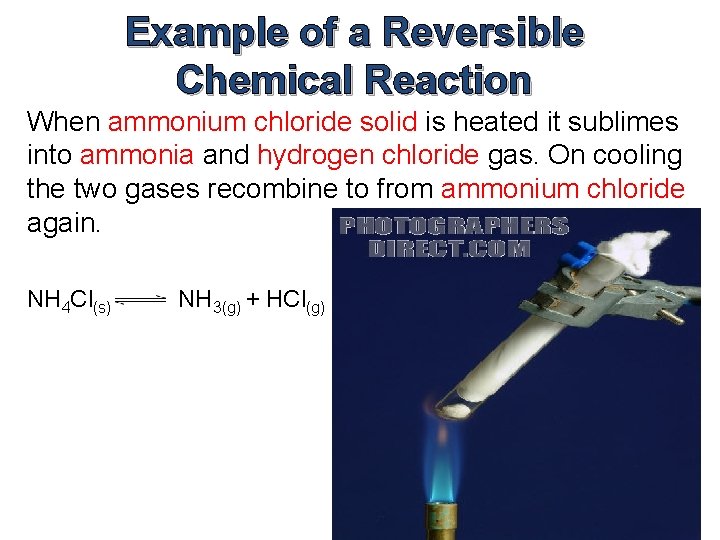 Example of a Reversible Chemical Reaction When ammonium chloride solid is heated it sublimes