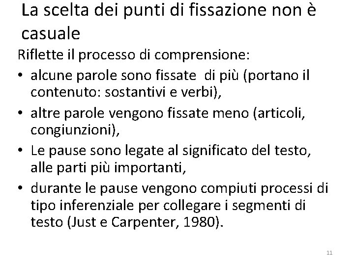 La scelta dei punti di fissazione non è casuale Riflette il processo di comprensione: